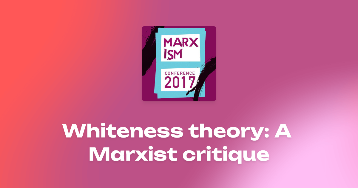 Whiteness Theory A Marxist Critique Vinil Kumar Marx Talks 5730